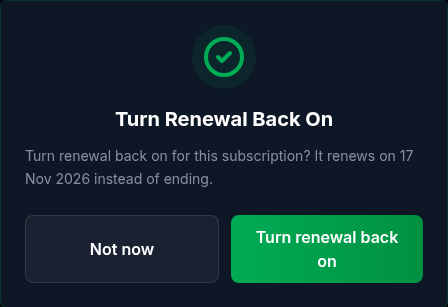 The Turn Renewal Back On confirmation dialog, which names the renewal date, with the Not now and Turn renewal back on buttons.